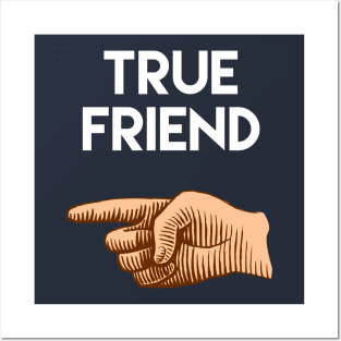 True Friend pointing to the right. Cute friendship design. Posters and Art